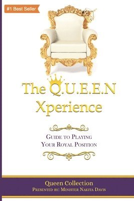 The Q.U.E.E.N Xperience: Guide to Playing Your Royal Position 1