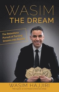 bokomslag Wasim the Dream: The Relentless Pursuit of Turning Dreams into Reality