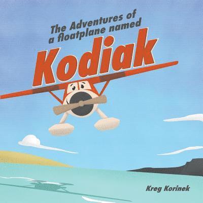 The Adventures of a Floatplane Named Kodiak 1