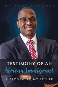 bokomslag Testimony of An African Immigrant: A Promise to My Father