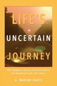 bokomslag Life's Uncertain Journey: One Woman's Battle for Her Sanity, Her Marriage and Her Family
