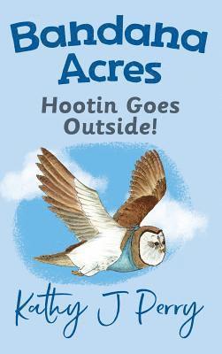 Kathy J Perry, Kathy J. Perry - Hootin Goes Outside!, Inbunden
