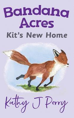 Kathy J Perry, Kathy J. Perry - Kit's New Home, Inbunden