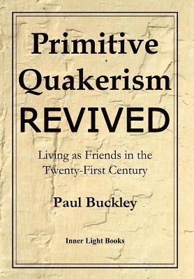 Primitive Quakerism Revived 1