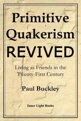 bokomslag Primitive Quakerism Revived