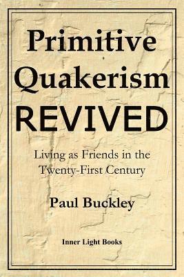 Primitive Quakerism Revived 1