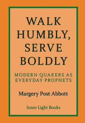 Margery Post Abbott, Charle H. Martin, Charle H Martin - Walk Humbly, Serve Boldly, Inbunden