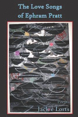 The Love Songs of Ephram Pratt: Poems