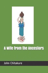 bokomslag A Wife from the Ancestors