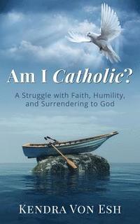 bokomslag Am I Catholic?