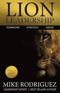 bokomslag Lion Leadership: Teamwork, Strategy, Vision