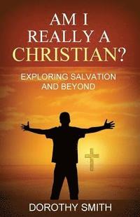bokomslag Am I Really A Christian?: Exploring Salvation and Beyond