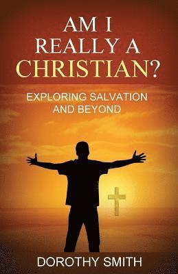 bokomslag Am I Really A Christian?: Exploring Salvation and Beyond