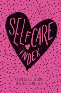 bokomslag Self Care Index: A Guide to Remembering the Things You Like to Do