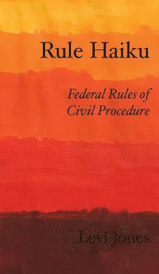 Levi Jones - Rule Haiku: Federal Rules of Civil Procedure, Inbunden
