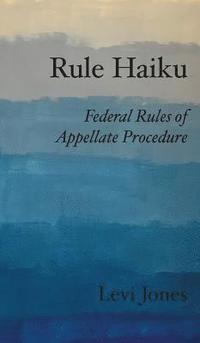 bokomslag Rule Haiku: Federal Rules of Appellate Procedure