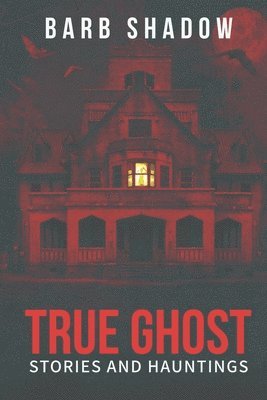 bokomslag True Ghost Stories and Hauntings