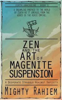 bokomslag Zen and the Art of Magenite Suspension
