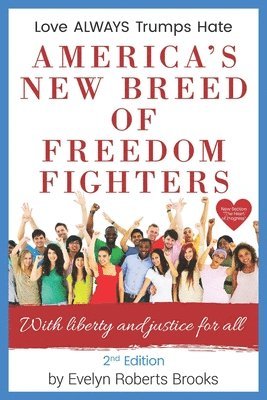 America's New Breed of Freedom Fighters: With Liberty and Justice for All 1