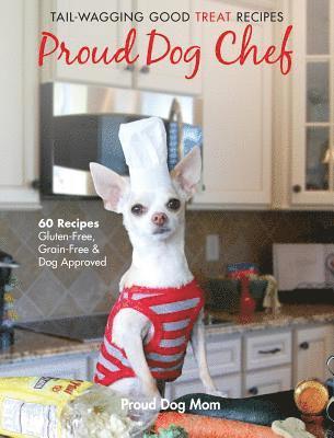 bokomslag Proud Dog Chef: Tail-Wagging Good Treat Recipes