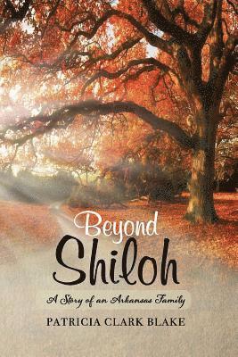 Beyond Shiloh: A Story of an Arkansas Family 1