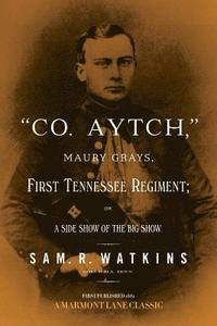 bokomslag "Co. Aytch": Maury Grays, First Tennessee Regiment