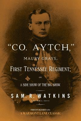 bokomslag "Co. Aytch": Maury Grays, First Tennessee Regiment