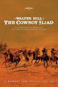 bokomslag The Cowboy Iliad: A Special Companion Booklet to the Spoken Word Album