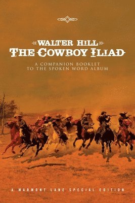bokomslag The Cowboy Iliad: A Special Companion Booklet To The Spoken Word Album