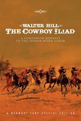 The Cowboy Iliad: A Special Companion Booklet to the Spoken Word Album 1