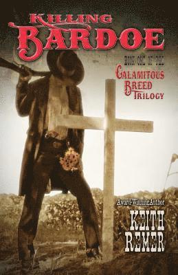 Killing Bardoe: Book One in The Calamitous Breed Trilogy
