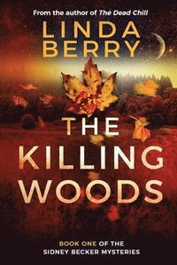 bokomslag The Killing Woods: Book One Of The Sidney Becker Mysteries (Formerly published as Girl with the Origami Butterfly)