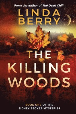 The Killing Woods: Book One Of The Sidney Becker Mysteries (Formerly published as Girl with the Origami Butterfly) 1