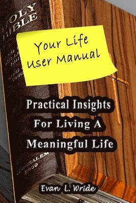 Your Life User Manual: Practical Insights for Living a Meaningful Life 1