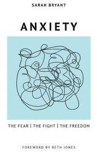 bokomslag Anxiety: The Fear, the Fight, the Freedom