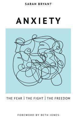 Sarah Bryant - Anxiety: The Fear, the Fight, the Freedom, Häftad