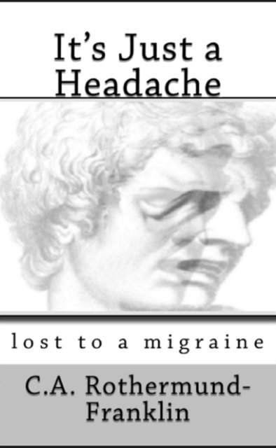 It's Just a Headache: lost to a migraine 1