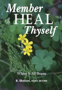 bokomslag Member Heal Thyself: Where It All Began