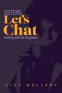 bokomslag Sisters, Let's Chat: Dealing with the Unspoken