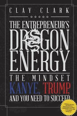 Clay Clark - Dragon Energy, Häftad