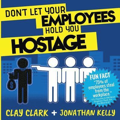 Don't Let Your Employees Hold You Hostage 1