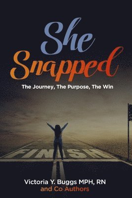 She Snapped: The Journey, The Purpose, The Win 1