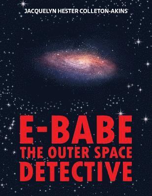 Jacquelyn Colleton- Akins - E-Babe: The Outerspace Detective, Häftad