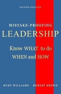 bokomslag Mistake-Proofing Leadership: Know What to do, When and How