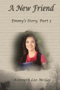 bokomslag A New Friend: Emmy's Story, Part 3