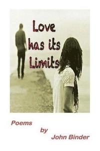bokomslag Love Has Its Limits: Poems by John Binder