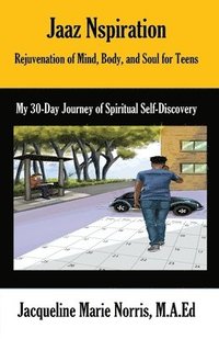 bokomslag Rejuvenation of Mind, Body, and Soul for Teens: My 30-Day Journey of Spiritual Self-Discovery
