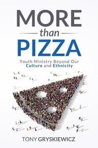 bokomslag More Than Pizza: Youth Ministry Beyond Our Culture and Ethnicity.