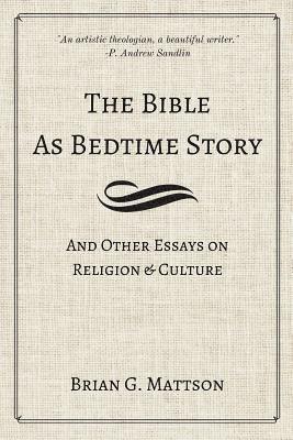 bokomslag The Bible as Bedtime Story: And Other Essays on Religion and Culture