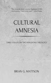 bokomslag Cultural Amnesia: Three Essays on Two Kingdoms Theology